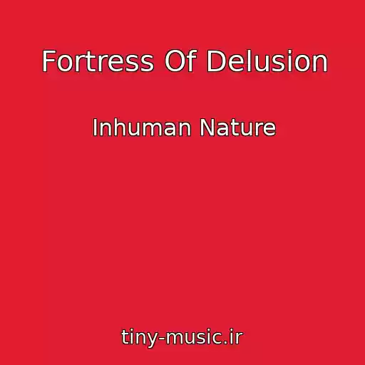 کاور آهنگ Fortress Of Delusion از Inhuman Nature