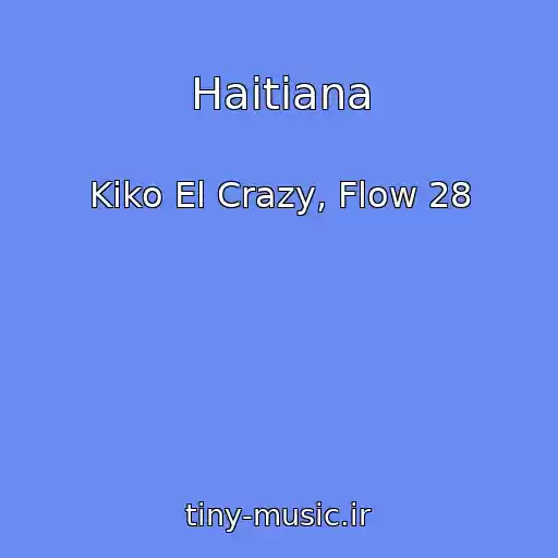 کاور آهنگ Haitiana از Kiko El Crazy, Flow 28