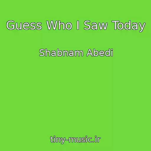 کاور آهنگ Guess Who I Saw Today از Shabnam Abedi