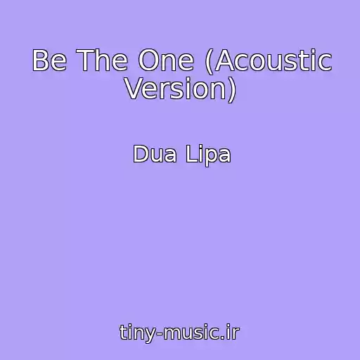 کاور آهنگ Be The One (Acoustic Version) از Dua Lipa