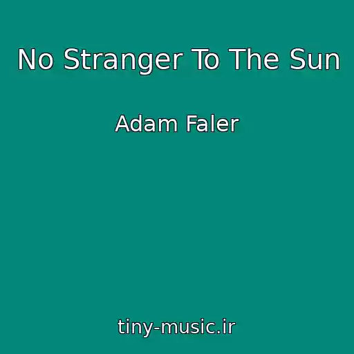 کاور آهنگ No Stranger To The Sun از Adam Faler