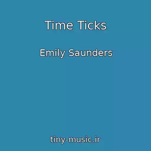 کاور آهنگ Time Ticks از Emily Saunders