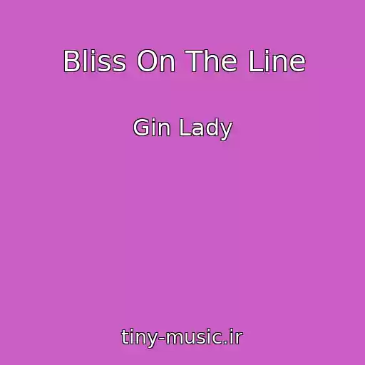 کاور آهنگ Bliss On The Line از Gin Lady
