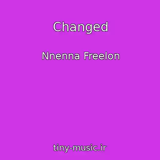 کاور آهنگ Changed از Nnenna Freelon