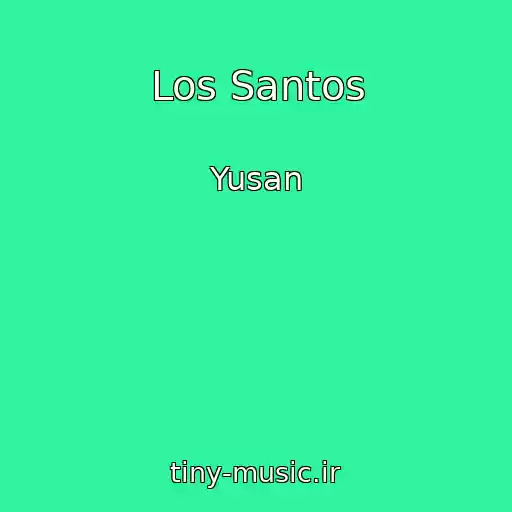 کاور آهنگ Los Santos از Yusan
