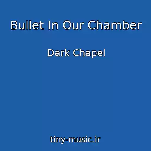 کاور آهنگ Bullet In Our Chamber از Dark Chapel