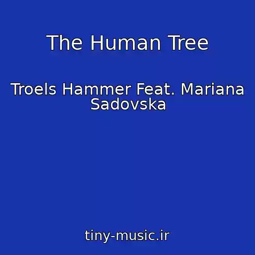 کاور آهنگ The Human Tree از Troels Hammer Feat. Mariana Sadovska