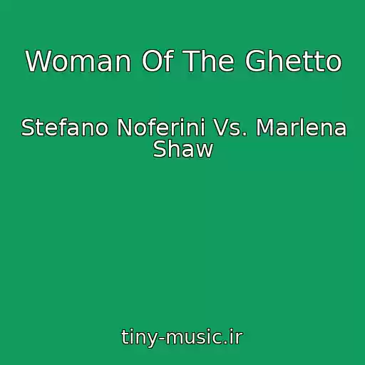 کاور آهنگ Woman Of The Ghetto از Stefano Noferini Vs. Marlena Shaw
