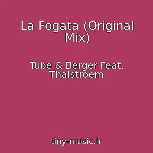 کاور آهنگ La Fogata (Original Mix) از Tube & Berger Feat. Thalstroem
