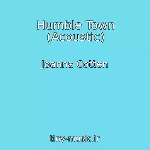 کاور آهنگ Humble Town (Acoustic) از Joanna Cotten