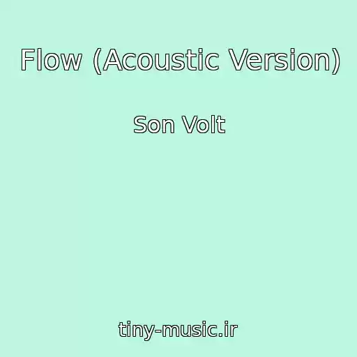 کاور آهنگ Flow (Acoustic Version) از Son Volt