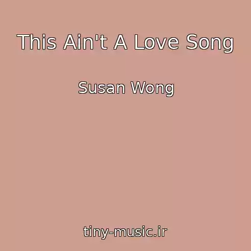 کاور آهنگ This Ain't A Love Song از Susan Wong