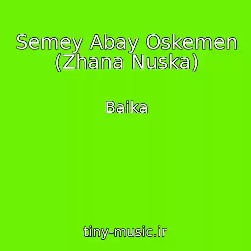 کاور آهنگ Semey Abay Oskemen (Zhana Nuska) از Baika