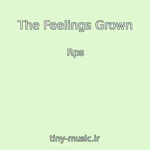 کاور آهنگ The Feelings Grown از Rps