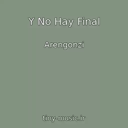 کاور آهنگ Y No Hay Final از Arengonzi