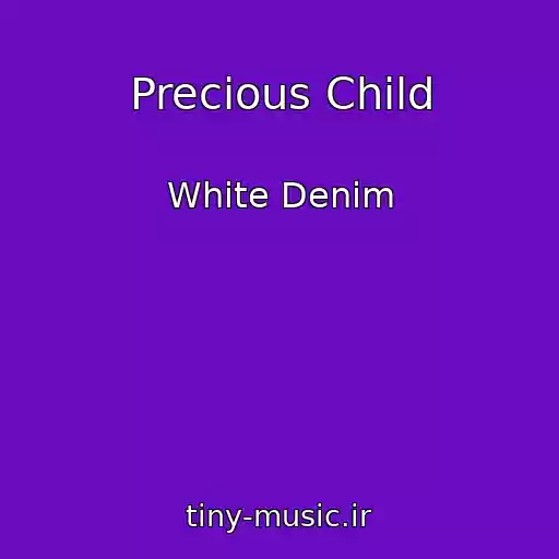 کاور آهنگ Precious Child از White Denim