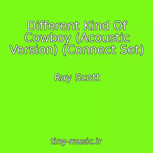کاور آهنگ Different Kind Of Cowboy (Acoustic Version) (Connect Set) از Ray Scott