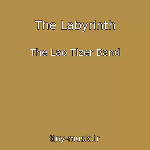 کاور آهنگ The Labyrinth از The Lao Tizer Band