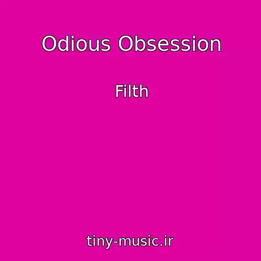 کاور آهنگ Odious Obsession از Filth