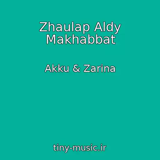 کاور آهنگ Zhaulap Aldy Makhabbat از Akku & Zarina
