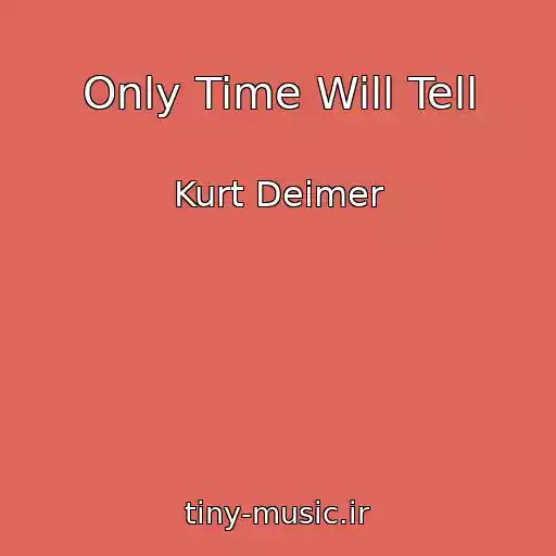 کاور آهنگ Only Time Will Tell از Kurt Deimer