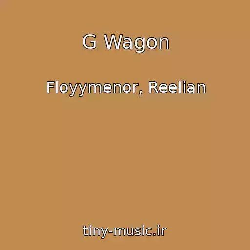 کاور آهنگ G Wagon از Floyymenor, Reelian