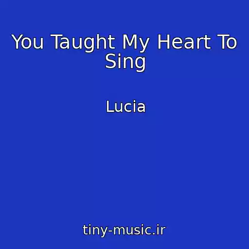 کاور آهنگ You Taught My Heart To Sing از Lucia