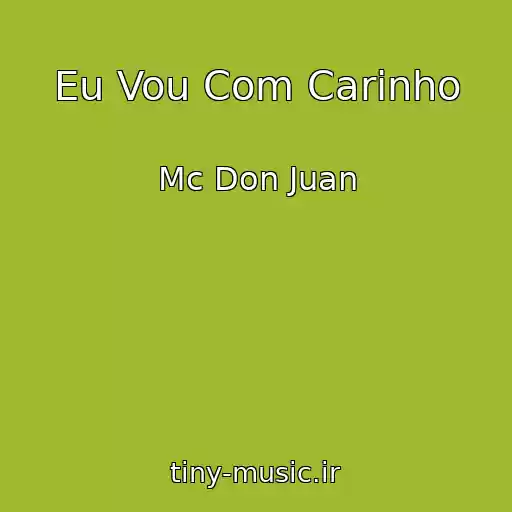 کاور آهنگ Eu Vou Com Carinho از Mc Don Juan