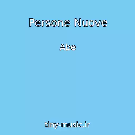 کاور آهنگ Persone Nuove از Abe