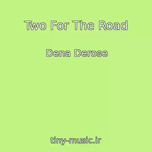 کاور آهنگ Two For The Road از Dena Derose