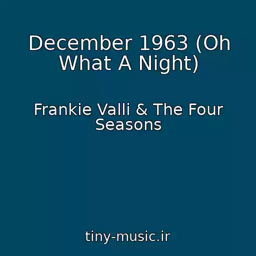 کاور آهنگ December 1963 (Oh What A Night) از Frankie Valli & The Four Seasons