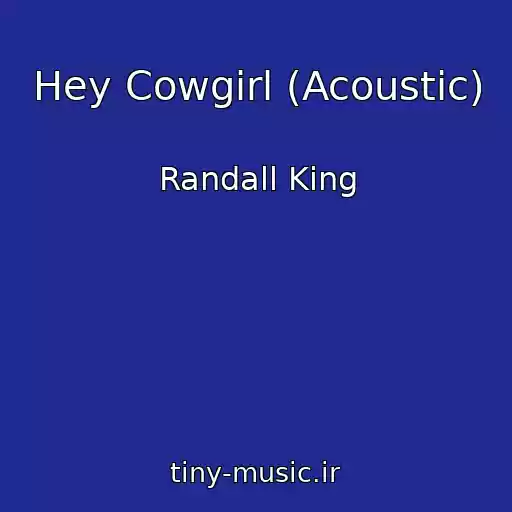 کاور آهنگ Hey Cowgirl (Acoustic) از Randall King