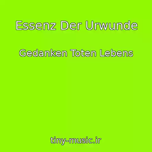 کاور آهنگ Essenz Der Urwunde از Gedanken Toten Lebens