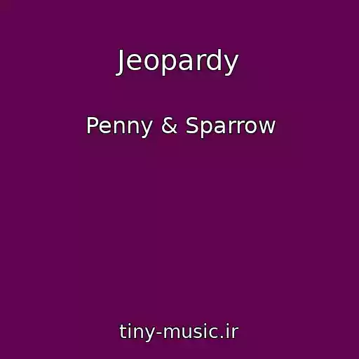 کاور آهنگ Jeopardy از Penny & Sparrow