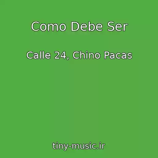 کاور آهنگ Como Debe Ser از Calle 24, Chino Pacas