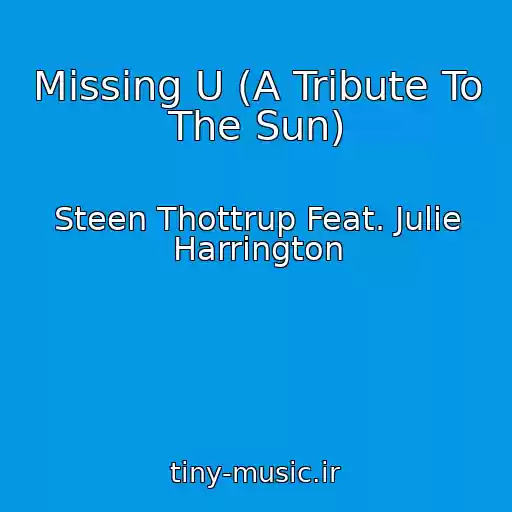 کاور آهنگ Missing U (A Tribute To The Sun) از Steen Thottrup Feat. Julie Harrington