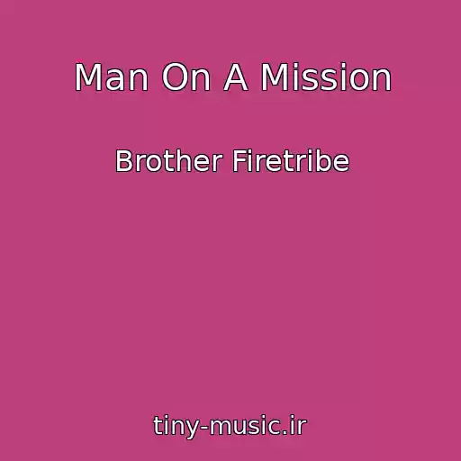 کاور آهنگ Man On A Mission از Brother Firetribe