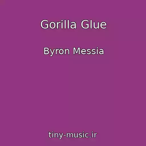 کاور آهنگ Gorilla Glue از Byron Messia