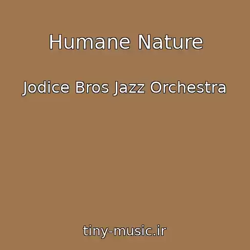 کاور آهنگ Humane Nature از Jodice Bros Jazz Orchestra