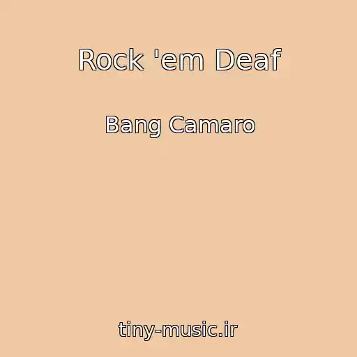 کاور آهنگ Rock 'em Deaf از Bang Camaro