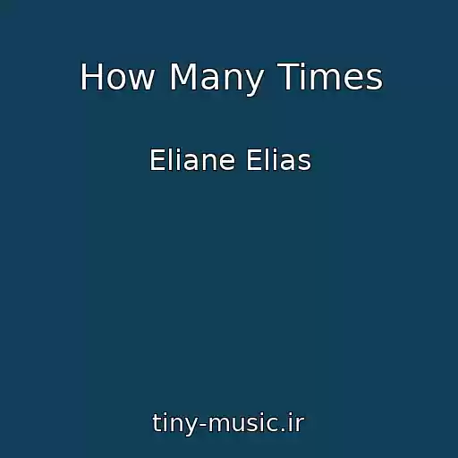 کاور آهنگ How Many Times از Eliane Elias