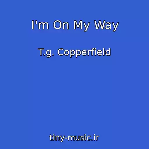 کاور آهنگ I'm On My Way از T.g. Copperfield