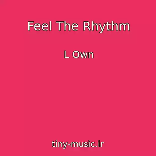 کاور آهنگ Feel The Rhythm از L Own