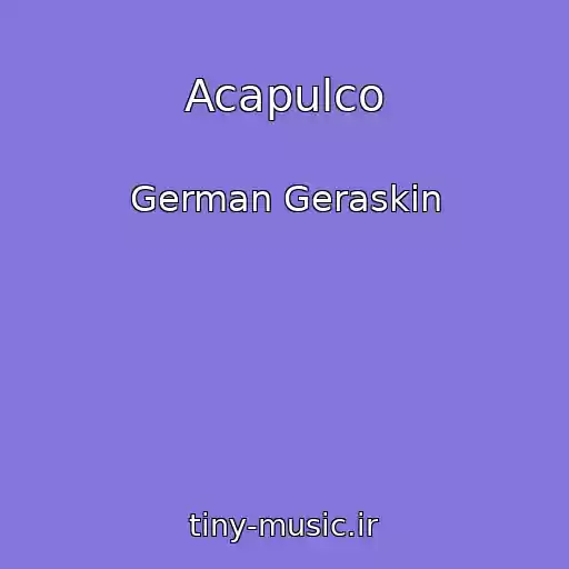کاور آهنگ Acapulco از German Geraskin