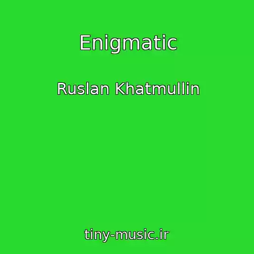 کاور آهنگ Enigmatic از Ruslan Khatmullin