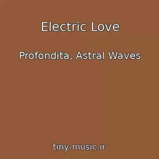 کاور آهنگ Electric Love از Profondita, Astral Waves