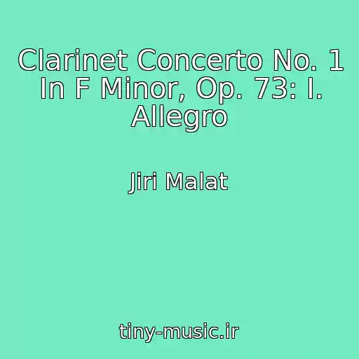 کاور آهنگ Clarinet Concerto No. 1 In F Minor, Op. 73: I. Allegro از Jiri Malat