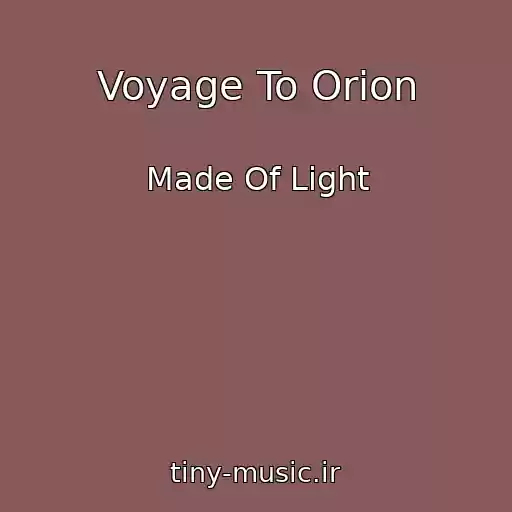 کاور آهنگ Voyage To Orion از Made Of Light