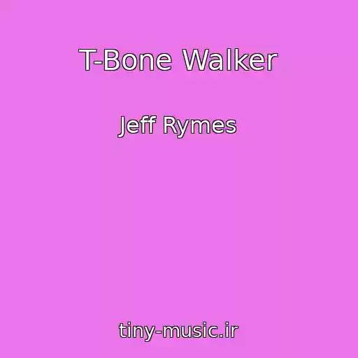 کاور آهنگ T-Bone Walker از Jeff Rymes