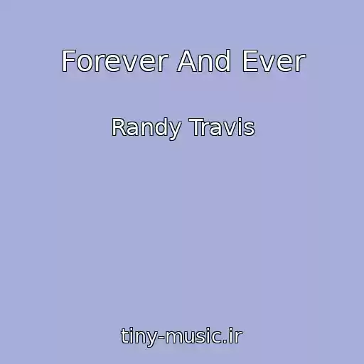 کاور آهنگ Forever And Ever از Randy Travis